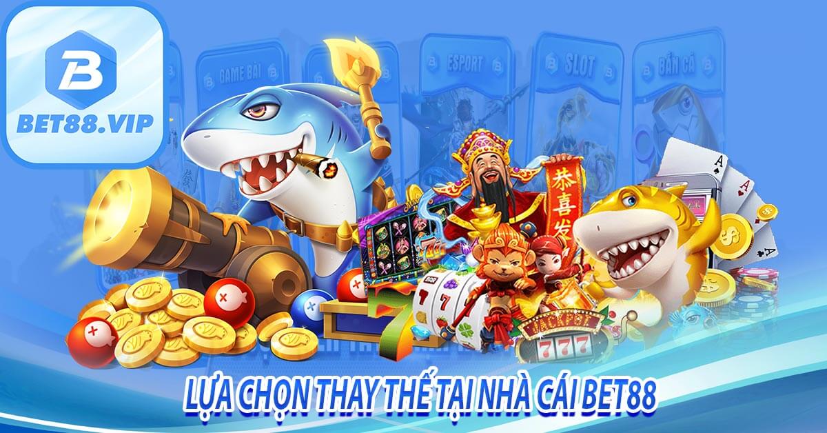 Lựa chọn thay thế tại nhà cái bet88