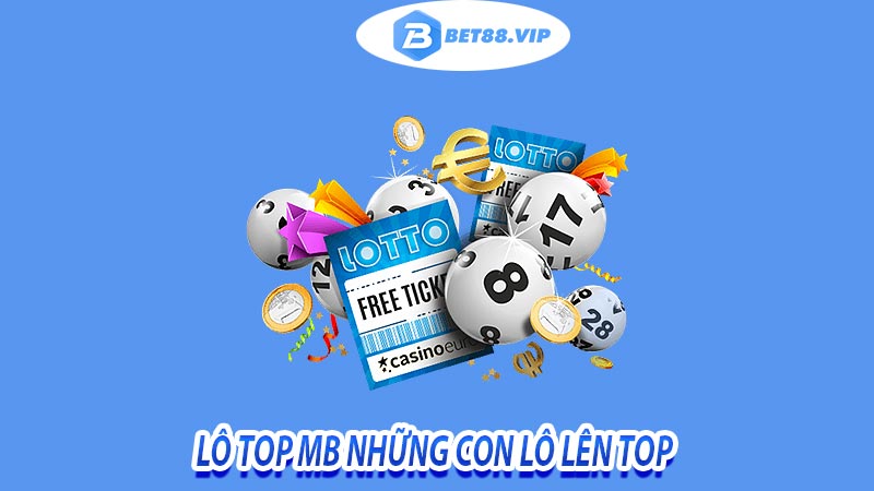 Lô top mb và những con lô lên top