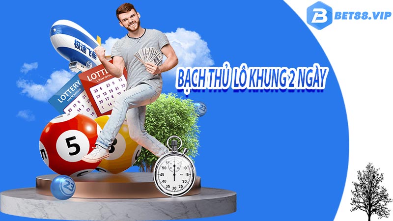 Bạch thủ lô khung 2 ngày