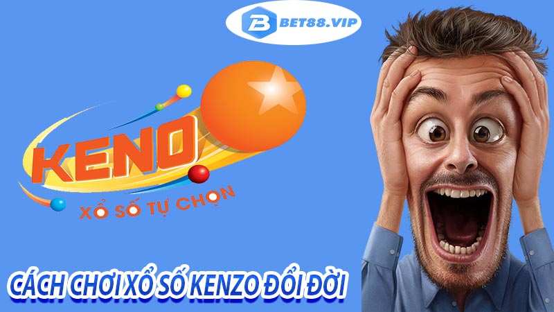 Cách chơi xổ số kenzo đổi đời