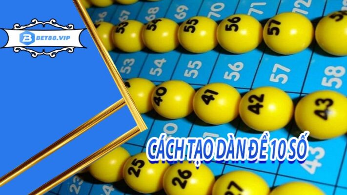 Cách soi và tạo dàn đề 10 số hiệu quả