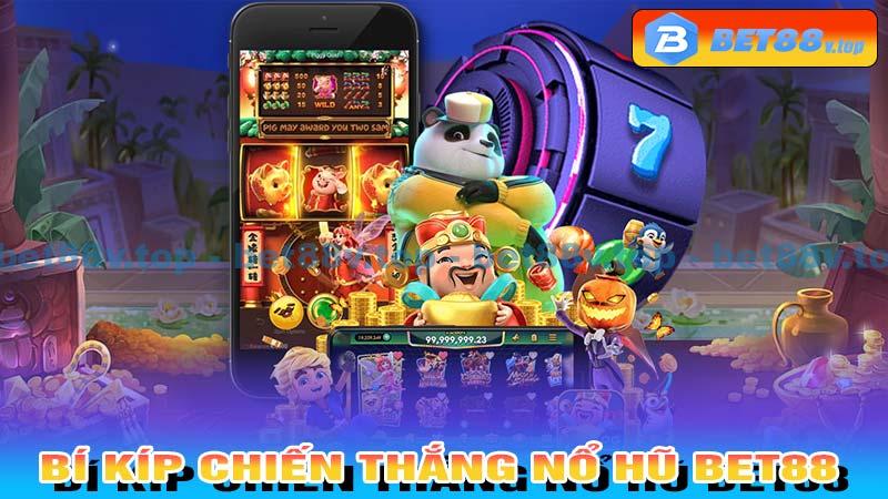 Bí Kíp Chiến Thắng Nổ Hũ Bet88