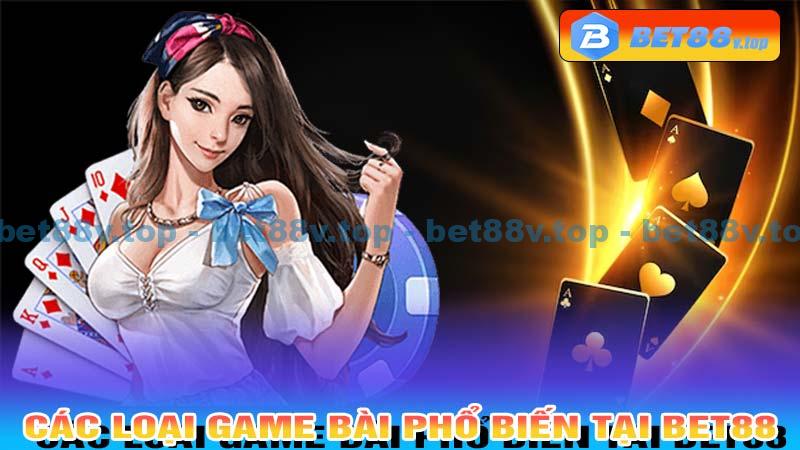 Các loại game bài phổ biến tại Bet88