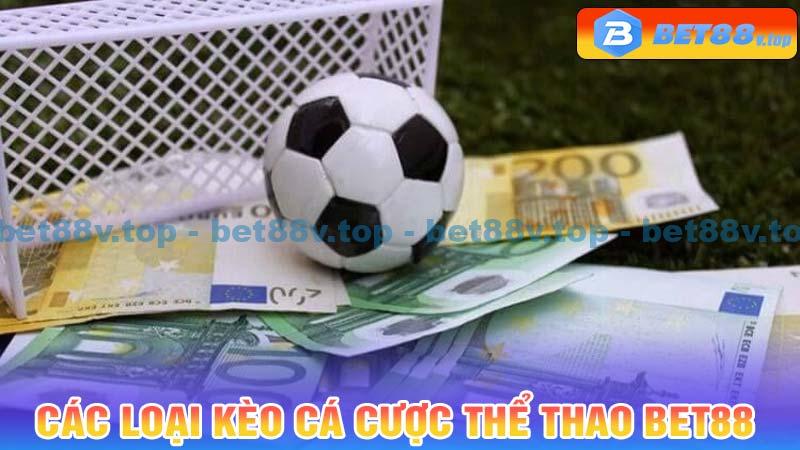 Các loại kèo cá cược thể thao Bet88 phổ biến nhất