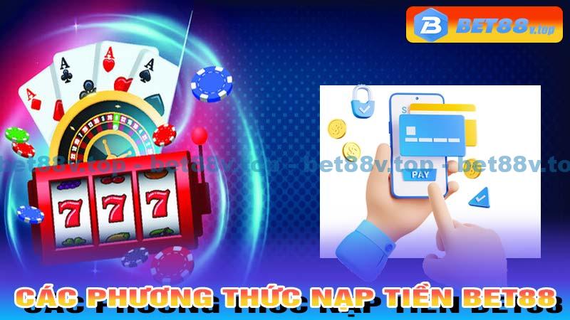 Phương thức nạp tiền vào tài khoản Bet88 