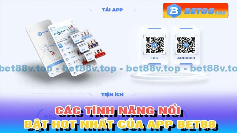 Các tính năng nổi bật Hot nhất của App Bet88