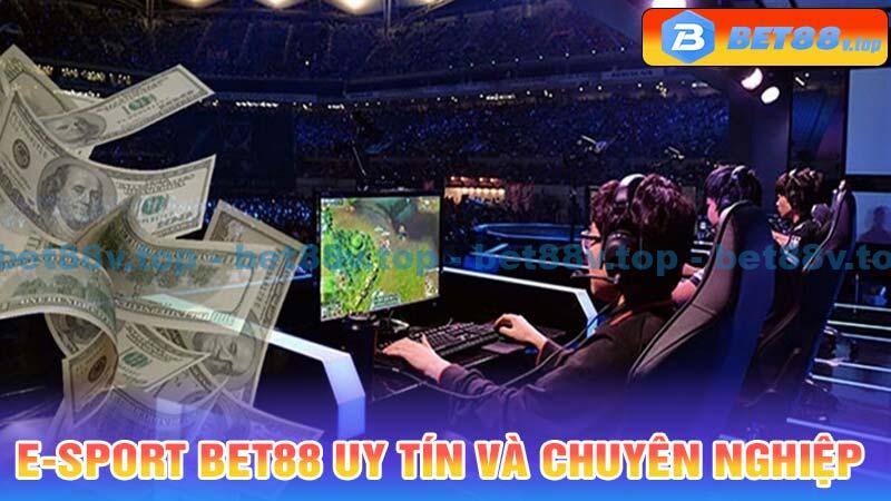 E-SPORT Bet88 uy tín và chuyên nghiệp