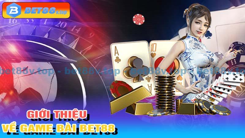 Giới thiệu về Game Bài Bet88