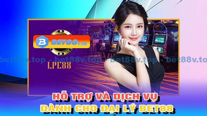 Hỗ trợ và dịch vụ dành cho Đại lý Bet88