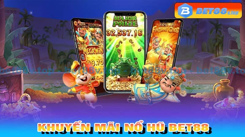 Khuyến Mãi Nổ Hũ Bet88