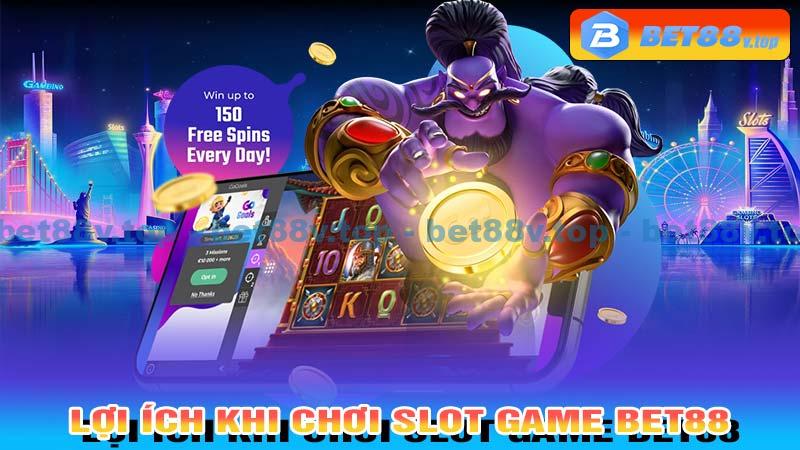 Lợi ích khi chơi Slot game Bet88