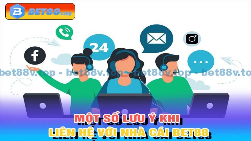 Một số lưu ý khi liên hệ với nhà cái Bet88