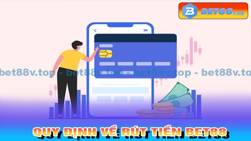 Quy định về rút tiền Bet88: Điều kiện và giới hạn