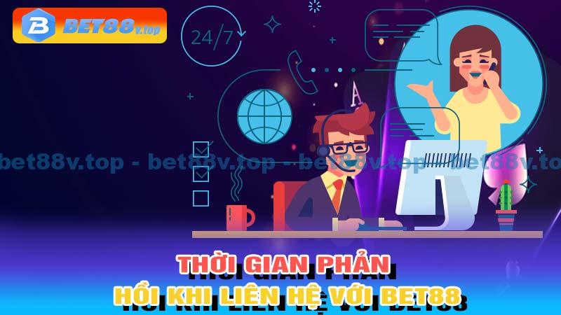 Thời gian phản hồi khi liên hệ với Bet88