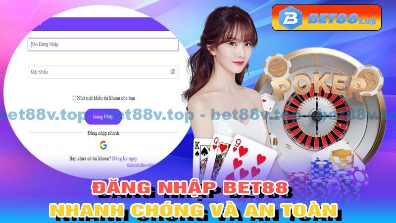 Cách đăng nhập Bet88 nhanh chóng và an toàn