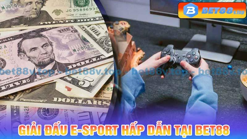 Những giải đấu E-SPORT hấp dẫn trên Bet88