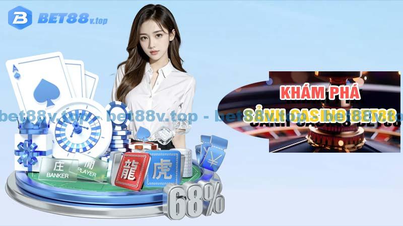 Khám phá sảnh casino bet88