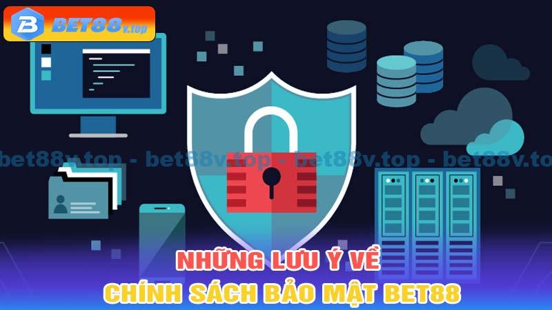 Những lưu ý của chính sách bảo mật bet88